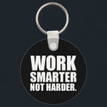 Slimmer werken, niet moeilijker Motivatie Sleutelhanger<br><div class="desc">Slimmer werken,  niet moeilijker Motivatie</div>