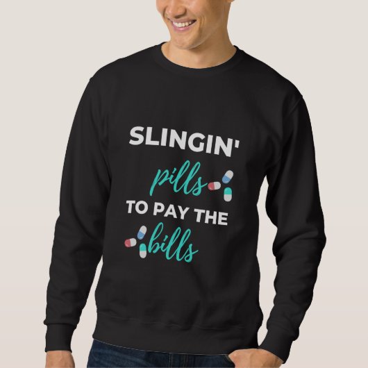 Slingin' Pills To Pay The Bills Trui (Voorkant)