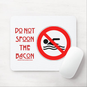 SlipperyJoe's Bacon Niet Met Lepel Rode Waarschuwi Muismat