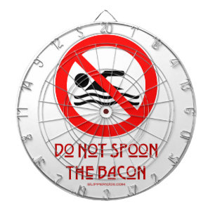 SlipperyJoe's Do Not Spoon Bacon rode waarschuwend Dartbord