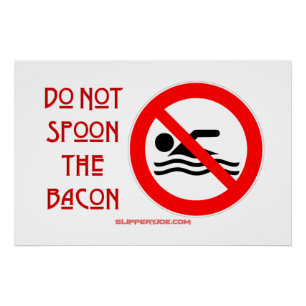 SlipperyJoe's Do Not Spoon Bacon rode waarschuwend Perfect Poster