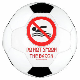 SlipperyJoe's Do Not Spoon Bacon rode waarschuwend Voetbal