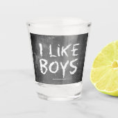 SlipperyJoe's I Like Boys vuile krijtbord donker t Shot Glas (Voorkant)