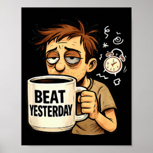 Sloeg gisteren grappige motivatie spreuk koffie li poster