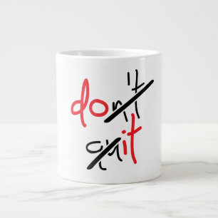 Slogan don’t quit, do it - houdt niet op. grote koffiekop