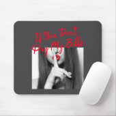 Slogan Figure Graphic If You Don't Pay My Bills Wo Muismat (Met muis)