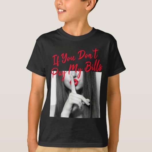Slogan Figure Graphic If You Don't Pay My Bills Wo T-shirt (Voorkant)