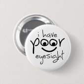 Slogan ik heb slecht zicht. Slechte ogen Ronde Button 5,7 Cm (Voorkant /achterkant)