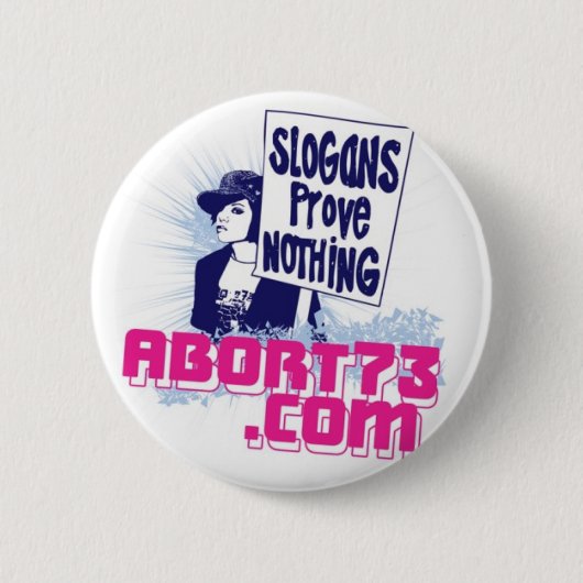 Slogans bewijzen niets / Abort73.com Ronde Button 5,7 Cm (Voorkant)