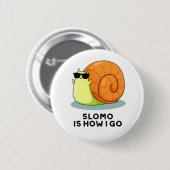 Slomo is hoe ik grappige slakkertje doe ronde button 5,7 cm (Voorkant /achterkant)