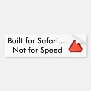 sloooow, gebouwd voor Safari.... Niet voor snelhei Bumpersticker