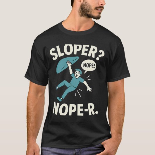 Sloper Nope-r. Rock Climbing Humor White Teal  T-shirt (Voorkant)