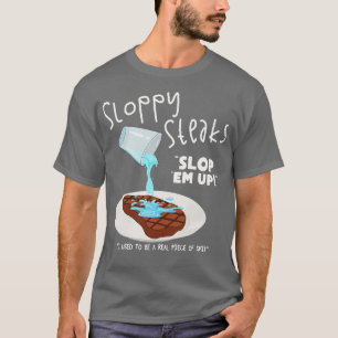 SLOPPY STEAKS T-SHIRT