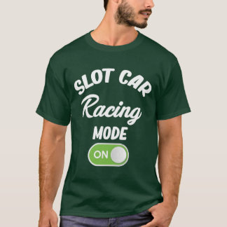 Slot Car Racing Mode Aan Drag Hobby Motorsport fam T-shirt
