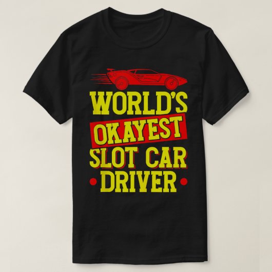 Slot Car Racing Worlds Okayest Slot Car Driver Tan T-shirt (Design voorkant)
