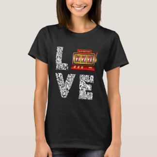 Slot Machine Love Gambling Casino Slot T-shirt