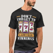 Slot Machine Vergeet niet om je winden op te eisen T-shirt (Voorkant)