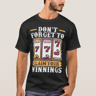 Slot Machine Vergeet niet om je winden op te eisen T-shirt