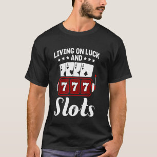 Slot Machines LEVEN OP GELUK EN SLOTS 777 Casino T-shirt