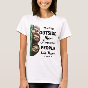 Slote ga niet naar buiten Er zijn mensen daar T-shirt