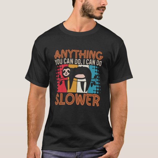 Sloth Anything You Can Do I Can Do Slower  Lazy Pe T-shirt (Voorkant)