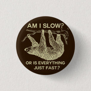 Sloth ben ik traag? Design Ronde Button 3,2 Cm