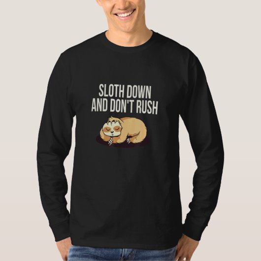 Sloth Down Dont Rush Lazy Humor Inactief 2 T-shirt (Voorkant)