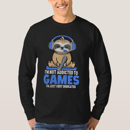 Sloth Gamer I'm Not Addicted To Games Video Games  T-shirt (Voorkant)