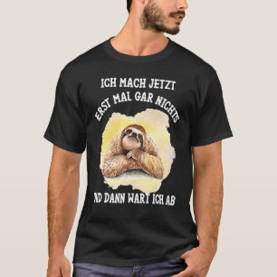Sloth Gezegde Ich Mach Jetzt Erst Mal Gar Nichts [ T-shirt