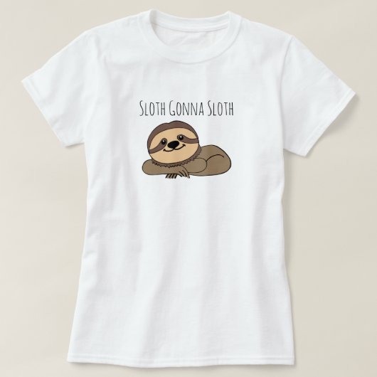 Sloth Gonna Sloth T-Shirt (Design voorkant)