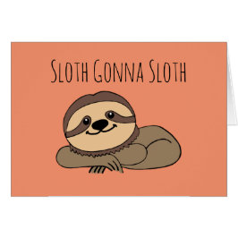 Sloth Gonna Sloth Wenskaart