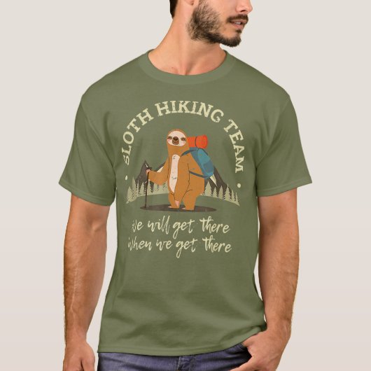 Sloth Hiking Team dat we zullen krijgen als we er  T-shirt (Voorkant)