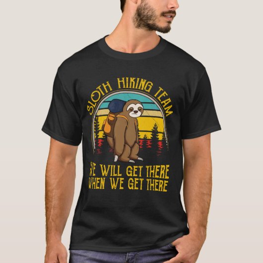 Sloth Hiking Team dat we zullen krijgen... grappig T-shirt (Voorkant)