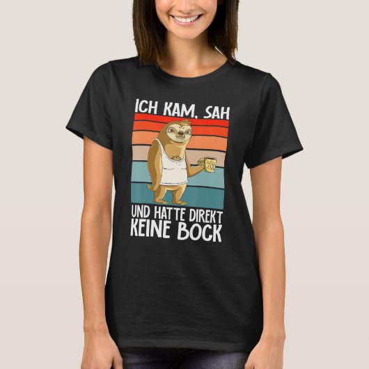 Sloth  Ich Kam Sah Und Hatte Direkt Keine Bock T-shirt (Voorkant)