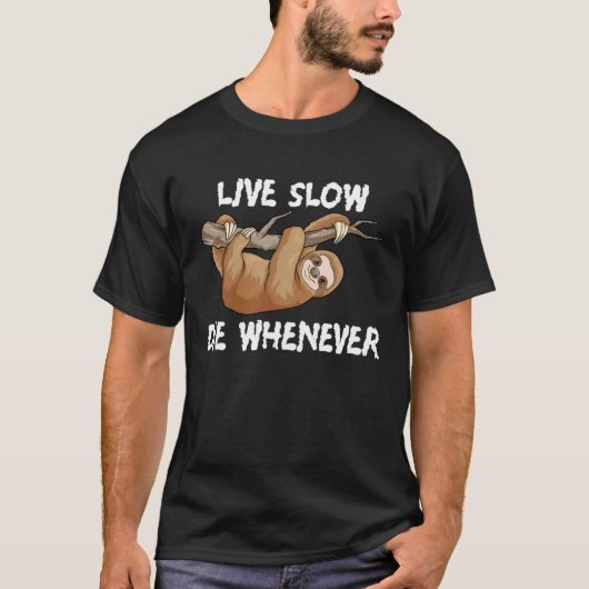 Sloth Live Slow Die Wanneer Grappig Lazy Sloth Ani T-shirt (Voorkant)