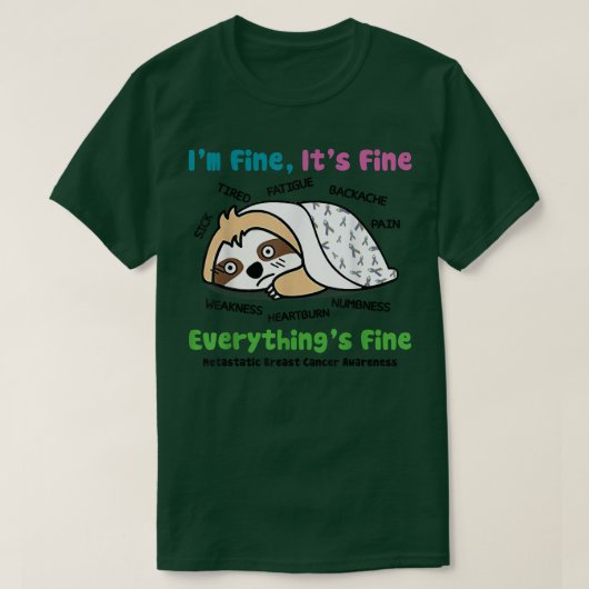 Sloth Metastatic Breast Cancer Awareness I'm Fine T-shirt (Design voorkant)