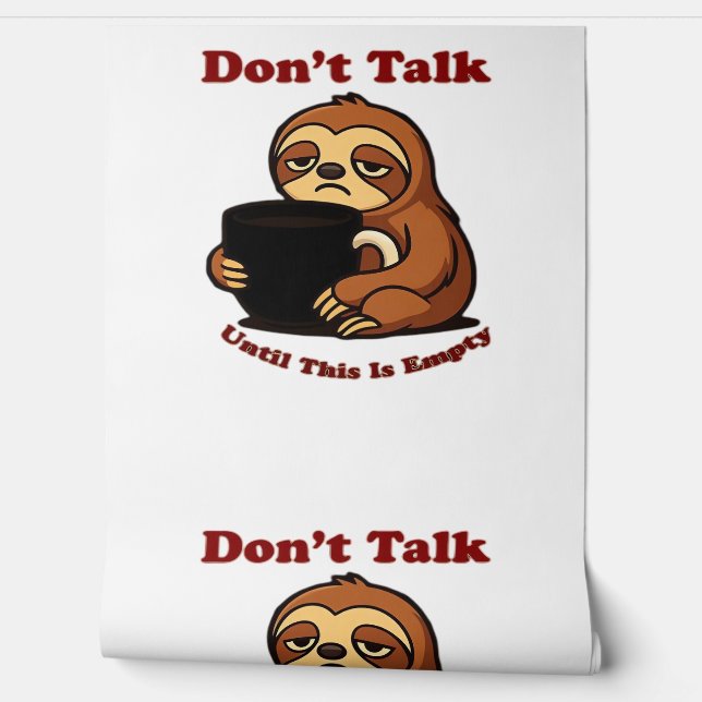 Sloth Mode Don�t Talk Until This Coffee�s Gone! Ov Behang (Afrollen)