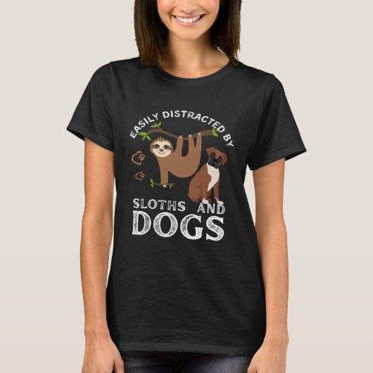 Sloth Quote Easily Distracted By Sloths And Dogs T-shirt (Voorkant)