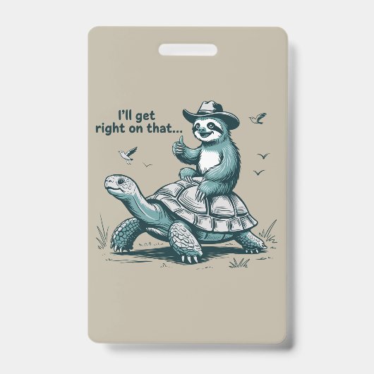 Sloth Riding Turtle Humor I'll Get Right On That Badge (Voorzijde)
