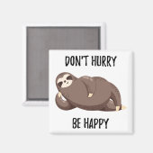 Sloth Says | Wees niet snel gelukkig Magneet (Voorkant / Achterkant)