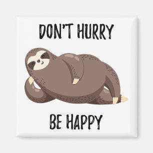 Sloth Says Wees niet snel gelukkig Magneet