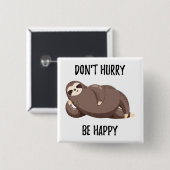 Sloth Says | Wees niet snel gelukkig Vierkante Button 5,1 Cm (Voorkant /achterkant)