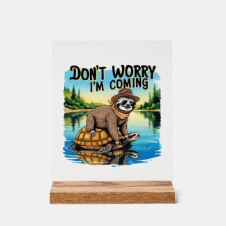 Sloth T-Shirt- Don't Worry I'm Coming Acryl Bord