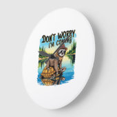 Sloth T-Shirt- Don't Worry I'm Coming Grote Klok (Hoek)