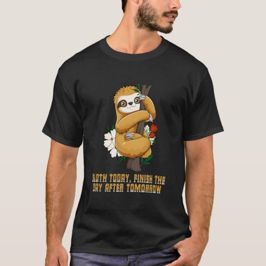Sloth Today Finish Day After Motivational Quote Sl T-shirt (Voorkant)