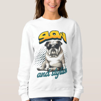 Slow and Stylish Bulldog – Funny Art Trui