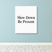 Slow Down, Be Present" Minimalist Canvas Art (Insitu (Houten vloer))