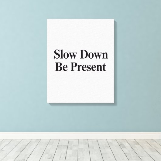Slow Down, Be Present" Minimalist Canvas Art (Insitu (Houten vloer))