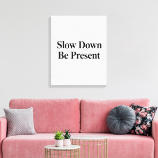 Slow Down, Be Present" Minimalist Canvas Art Afdruk