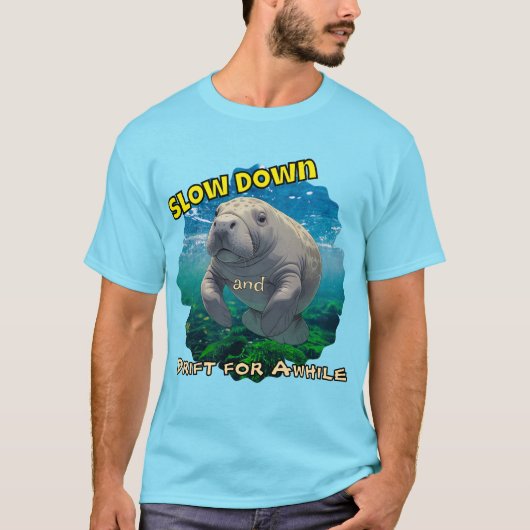 Slow Down en Drift voor Manatee Geïnspireerd Shirt (Voorkant)